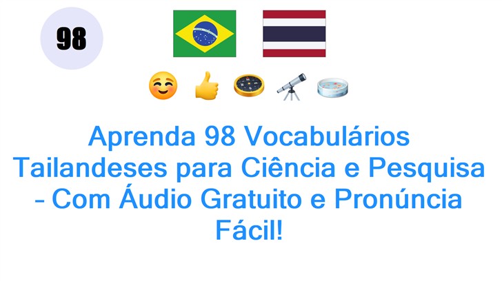 Aprenda 98 Vocabulários Tailandeses para Ciência e Pesquisa – Com Áudio Gratuito e Pronúncia Fácil!